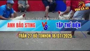 Trận 27 Bồ Ton Hon 18/7/2025 - Anh Bảo Sting Gặp Tập Thể Biện
