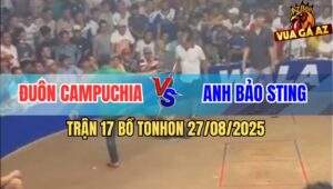Trận 17 Bồ TonHon 27/8/2025 - Anh Bảo Sting Đụng Anh Đuôn Campuchia
