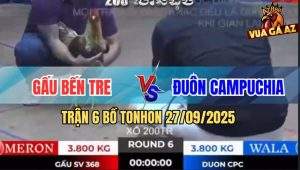 Trận 6 Bồ TonHon 27/09/2025 - Anh Gấu Bến Tre Và Anh Đuôn Campuchia