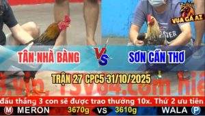 Trận 27 CPC5 31/10/2025 - Anh Tân Nhà Bàng Và Anh Sơn Cần Thơ