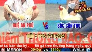 Trận 2 CPC5 27/11/2025 - Gà Bướm Anh Huệ Bị Phá Đôi Có Chân Xạo Lờ