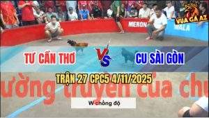 Trận 27 CPC5 4/11/2025 - Anh Tư Cần Thơ Và Anh Cu Sài Gòn