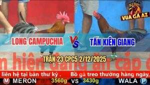 Trận 23 CPC5 2/12/2025 - Điều Mồng Lá Cánh Campuchia Đâm Cựa Quá Tịch