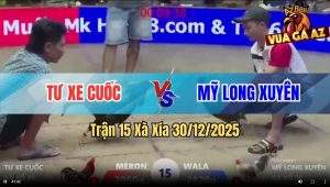 Trận 15 Xà Xía 30/12/2025