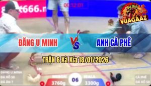 Trận 6 Xà Xía 18/01/2026