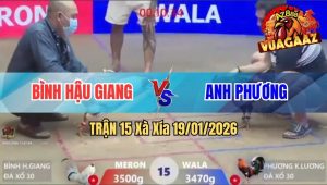 Trận 15 Xà Xía 19/01/2026