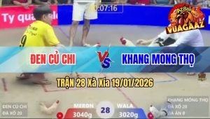 Trận 28 Xà Xía 19/01/2026